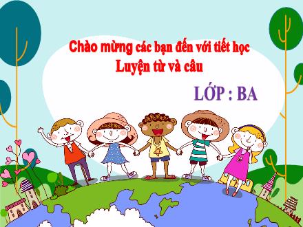 Bài giảng Luyện từ và câu Lớp 3 - Bài: Mở rộng vốn từ: Gia đình; Ôn tập câu: Ai là gì? - Năm học 2021-2022