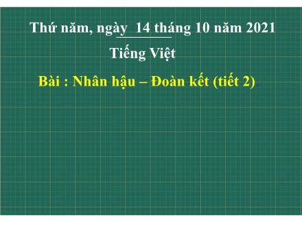 Bài giảng Luyện từ và câu Lớp 4 - Tuần 3, Bài: Mở rộng vốn từ: Nhân hậu – Đoàn kết (Tiết 2) - Năm học 2021-2022