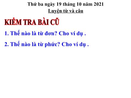 Bài giảng Luyện từ và câu Lớp 4 - Tuần 4, Bài: Từ ghép và từ láy - Năm học 2021-2022