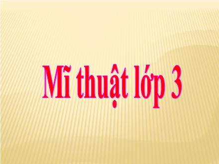 Bài giảng Mĩ thuật Lớp 3 - Bài 2: Mặt nạ con thú