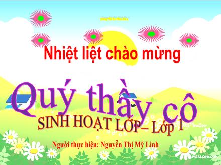 Bài giảng Sinh hoạt lớp Lớp 1 - Chủ điểm: “Uống nước nhớ nguồn” - Năm học 2024-2025 - Nguyễn Thị Mỹ Linh