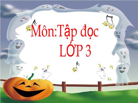 Bài giảng Tập đọc – Kể chuyện Lớp 3 - Tuần 3, Bài: Bài tập làm văn - Năm học 2021-2022