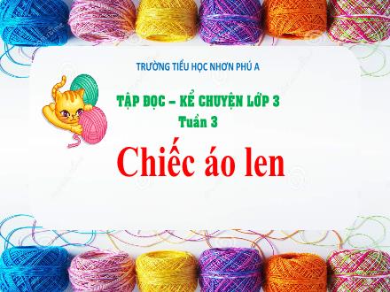Bài giảng Tập đọc – Kể chuyện Lớp 3 - Tuần 3, Bài: Chiếc áo len (Theo Từ Nguyên Thạch)