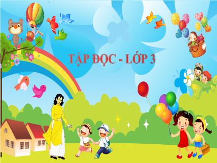 Bài giảng Tập đọc Lớp 3 - Tuần 2, Bài: Cô giáo tí hon (Theo Nguyễn Thi)