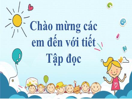 Bài giảng Tập đọc Lớp 4 - Tuần 6, Bài: Chị em tôi - Năm học 2021-2022