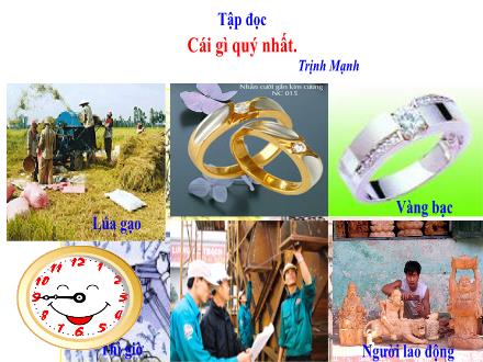 Bài giảng Tập đọc Lớp 5 - Tuần 8, Bài: Cái gì quý nhất (Trịnh Mạnh)