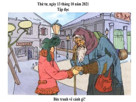 Bài giảng Tập làm văn Lớp 4 - Tuần 3, Bài: Người ăn xin (Theo Tuốc – ghê – nhép) - Năm học 2021-2022