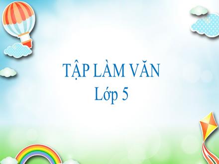Bài giảng Tập làm văn Lớp 5 - Tuần 6, Bài: Luyện tập làm đơn Bài giảng Tập làm văn Lớp 5 - Tuần 6, Bài: Luyện tập làm đơn