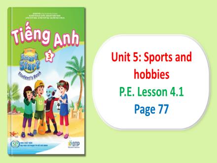 Bài giảng Tiếng Anh Lớp 3 (i-Learn Smart Start) - Unit 5: Sports and hobbies - P.E. Lesson 4.1 (Page 77)