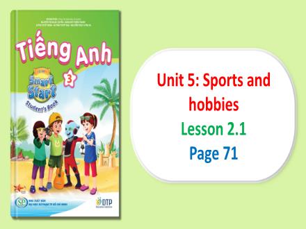 Bài giảng Tiếng Anh Lớp 3 (i-Learn Smart Start) - Unit 5: Sports and hobbies - Lesson 2.1 (Page 71)