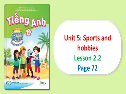 Bài giảng Tiếng Anh Lớp 3 (i-Learn Smart Start) - Unit 5: Sports and hobbies - Lesson 2.2 (Page 72)