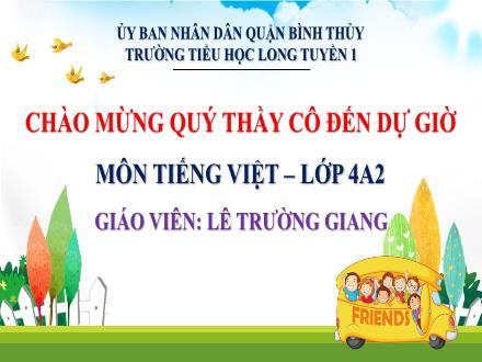 Bài giảng Tiếng Việt Lớp 4 (Chân trời sáng tạo) - Bài 6: Kì quan đê biển - Năm học 2024-2025 - Lê Trường Giang