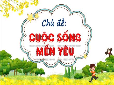 Bài giảng Tiếng Việt Lớp 4 (Chân trời sáng tạo) - Chủ đề: Cuộc sống mến yêu - Bài 1: Xôn xao mùa hè