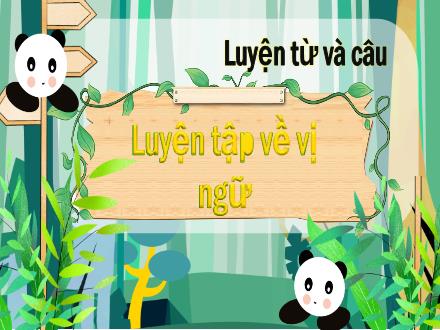 Bài giảng Tiếng Việt Lớp 4 (Chân trời sáng tạo) - Luyện từ và câu: Luyện tập về vị ngữ