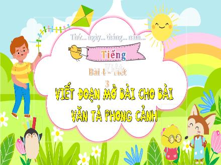 Bài giảng Tiếng Việt Lớp 5 (Chân trời sáng tạo) - Bài 4, Tiết 3: Viết mở bài cho bài văn tả phong cảnh