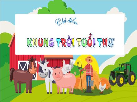 Bài giảng Tiếng Việt Lớp 5 (Chân trời sáng tạo) - Chủ đề: Khung trời tuổi thơ - Bài 3, Tiết 1+2: Tiếng gà trưa