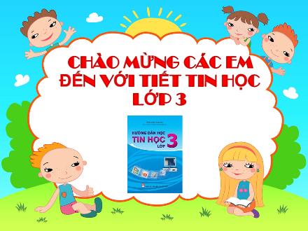 Bài giảng Tin học Lớp 3 - Chủ đề 1: Làm quen với máy tính - Bài 4: Bàn phím máy tính - Võ Thị Kim Chi
