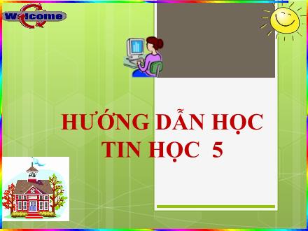 Bài giảng Tin học Lớp 5 - Chủ đề 2: Soạn thảo văn bản - Bài 1: Những gì em đã biết