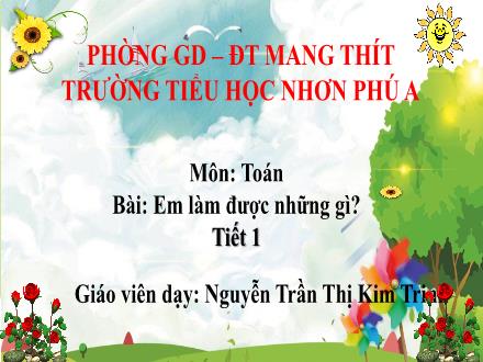 Bài giảng Toán Lớp 2 (Chân trời sáng tạo) - Chủ đề 3: Phép cộng, phép trừ có nhớ trong phạm vi 100 - Bài 39: Em làm được những gì? (Tiết 1) - Nguyễn Trần Thị Kim Trinh