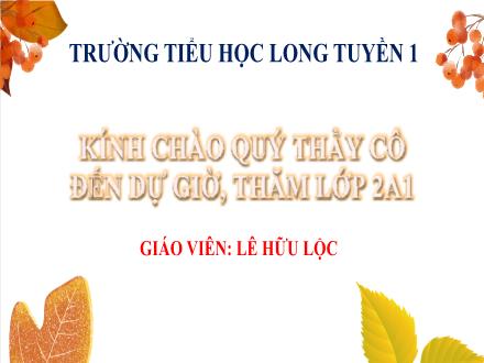 Bài giảng Toán Lớp 2 (Chân trời sáng tạo) - Chủ đề: Phép nhân, phép chia - Tuần 25, Bài: Số bị chia – Số chia – Thương - Năm học 2024-2025 - Lê Hữu Lộc