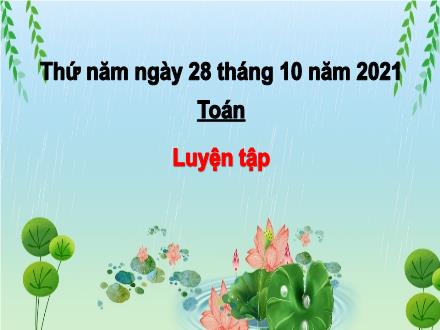 Bài giảng Toán Lớp 3 - Bài: Luyện tập (Trang 25) - Năm học 2021-2022