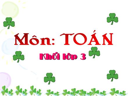Bài giảng Toán Lớp 3 - Tuần 2, Bài: Ôn tập các bảng nhân, chia - Trường Tiểu học Nhơn Phú A