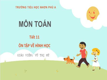 Bài giảng Toán Lớp 3 - Tuần 3, Tiết 11: Ôn tập về hình học - Vũ Thị Mỹ