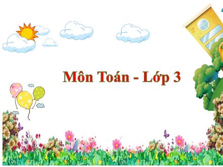 Bài giảng Toán Lớp 3 - Tuần 6, Bài: Luyện tập (Trang 28) - Năm học 2021-2022