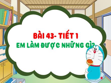 Bài giảng Toán Lớp 4 (Chân trời sáng tạo) - Bài 43: Em làm được những gì? (Tiết 1)