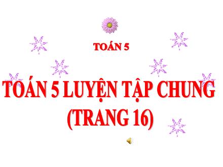 Bài giảng Toán Lớp 5 - Tuần 3, Bài: Luyện tập chung (Tiết 4) - Năm học 2021-2022