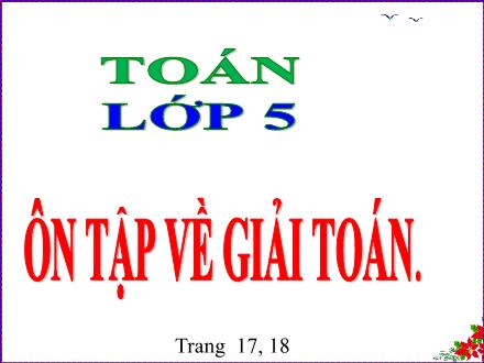 Bài giảng Toán Lớp 5 - Tuần 3, Bài: Ôn tập về giải toán (Trang 17, 18)