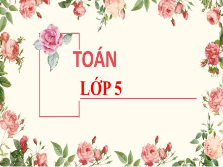Bài giảng Toán Lớp 5 - Tuần 5, Bài: Đề – ca – mét vuông. Héc – tô – mét vuông