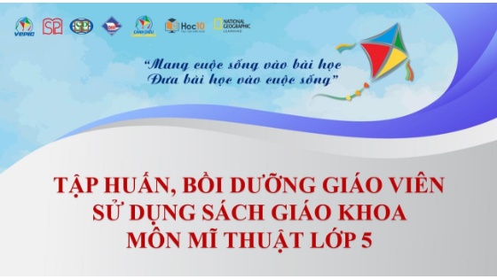 Tập huấn, bồi dưỡng giáo viên sử dụng SGK môn Mĩ thuật Lớp 5 (Cánh diều)